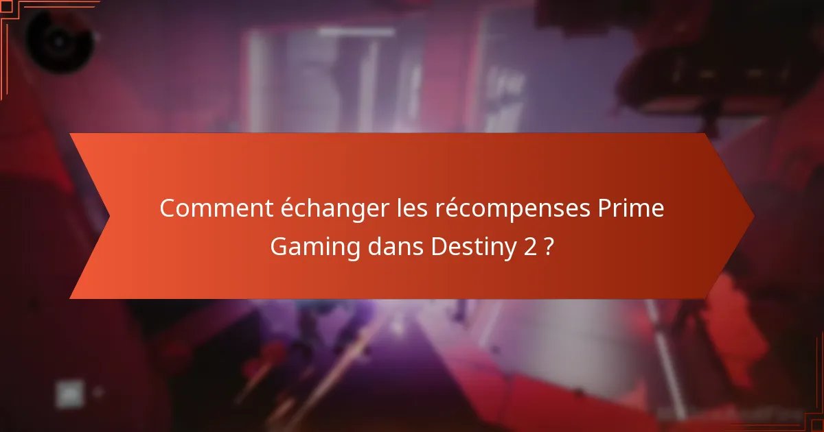 Quelles régions ont accès aux avantages Prime Gaming de Destiny 2 ?