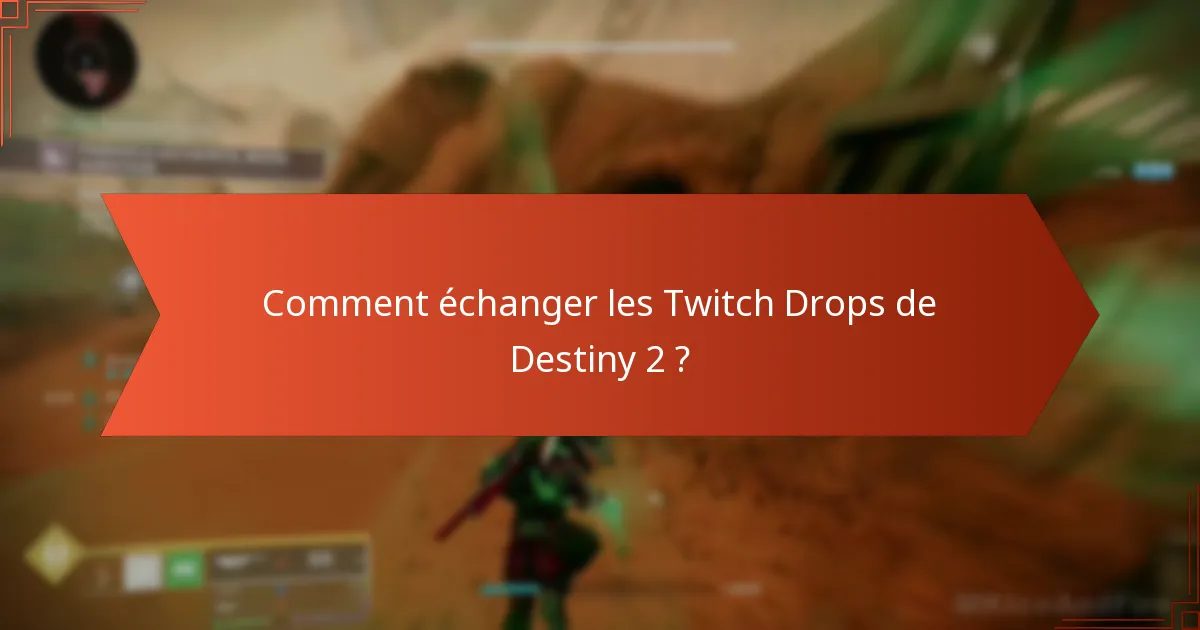 Quels objets sont inclus dans les Twitch Drops de Destiny 2 ?