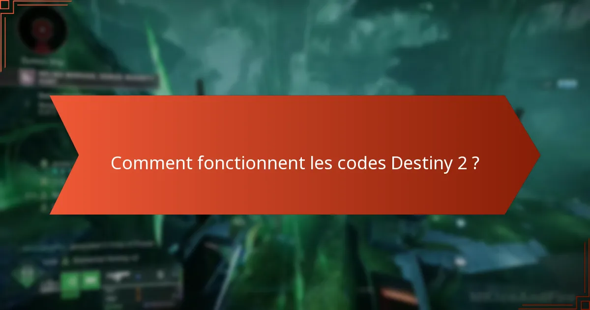 Comment fonctionnent les codes Destiny 2 ?