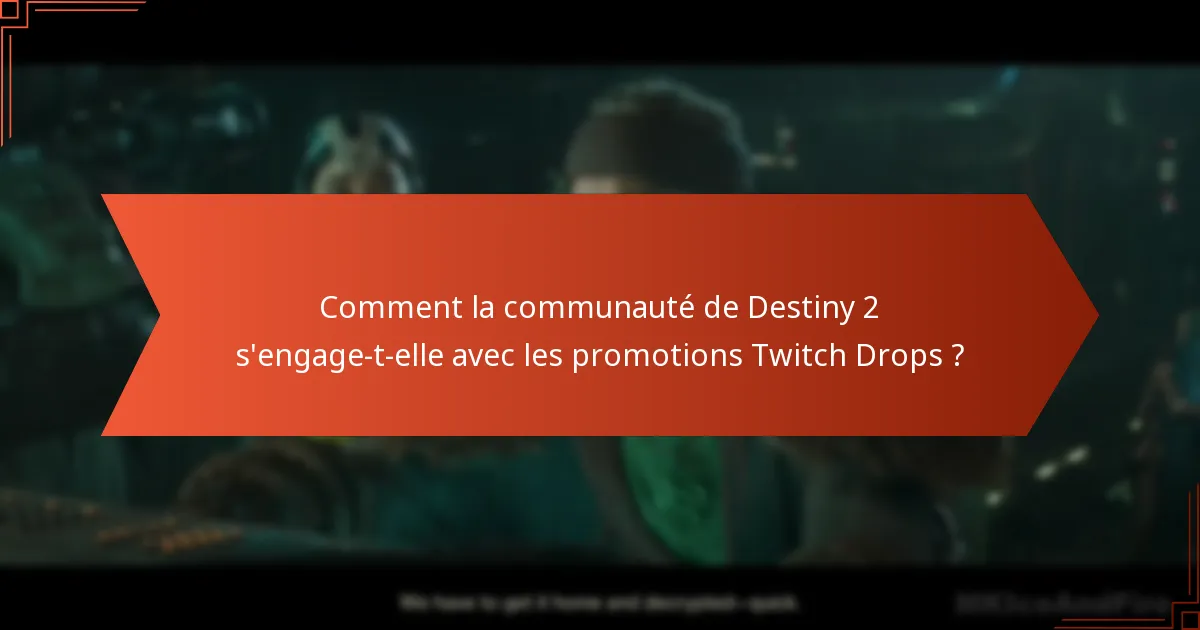 Quelles sont les promotions Twitch Drops actuelles pour Destiny 2 ?
