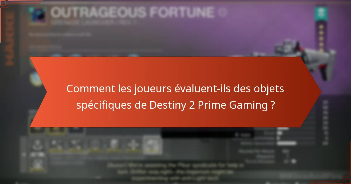 Comment les joueurs évaluent-ils des objets spécifiques de Destiny 2 Prime Gaming ?