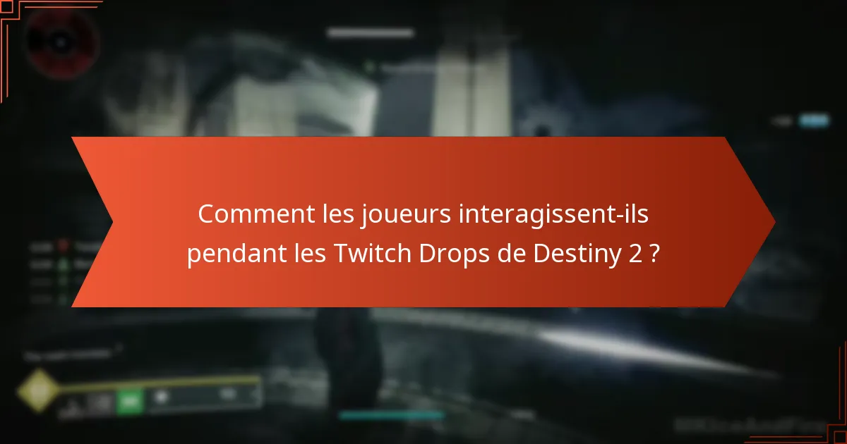 Comment les joueurs interagissent-ils pendant les Twitch Drops de Destiny 2 ?