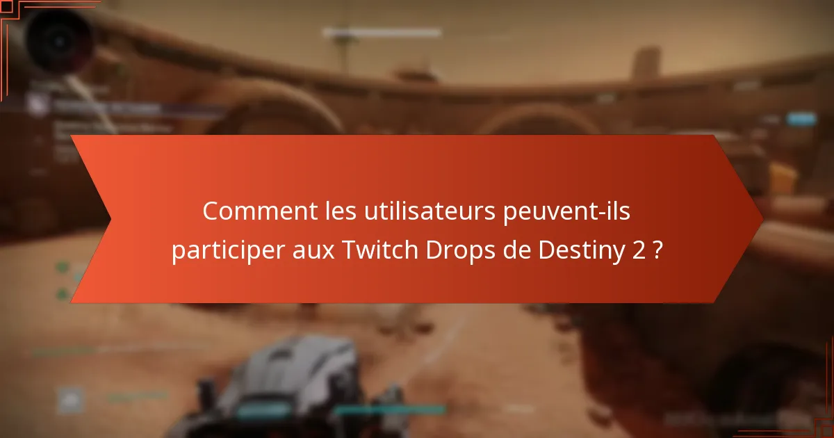 Quelles régions sont éligibles pour les Twitch Drops de Destiny 2 ?