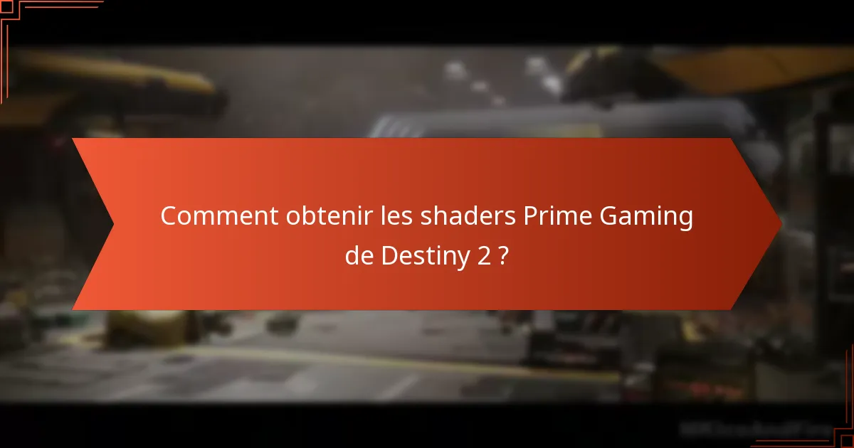 Comment obtenir les shaders Prime Gaming de Destiny 2 ?