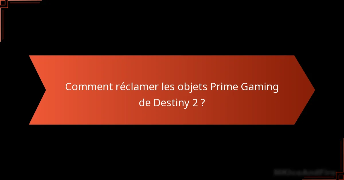 Quand les objets Prime Gaming de Destiny 2 sont-ils disponibles ?