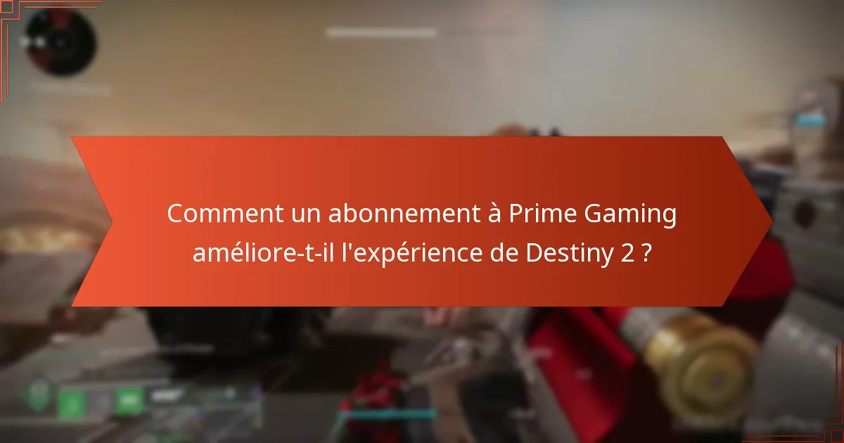 Que disent les joueurs des avantages de Prime Gaming pour Destiny 2 ?