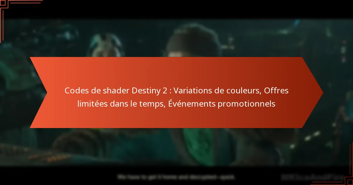 Codes de shader Destiny 2 : Variations de couleurs, Offres limitées dans le temps, Événements promotionnels