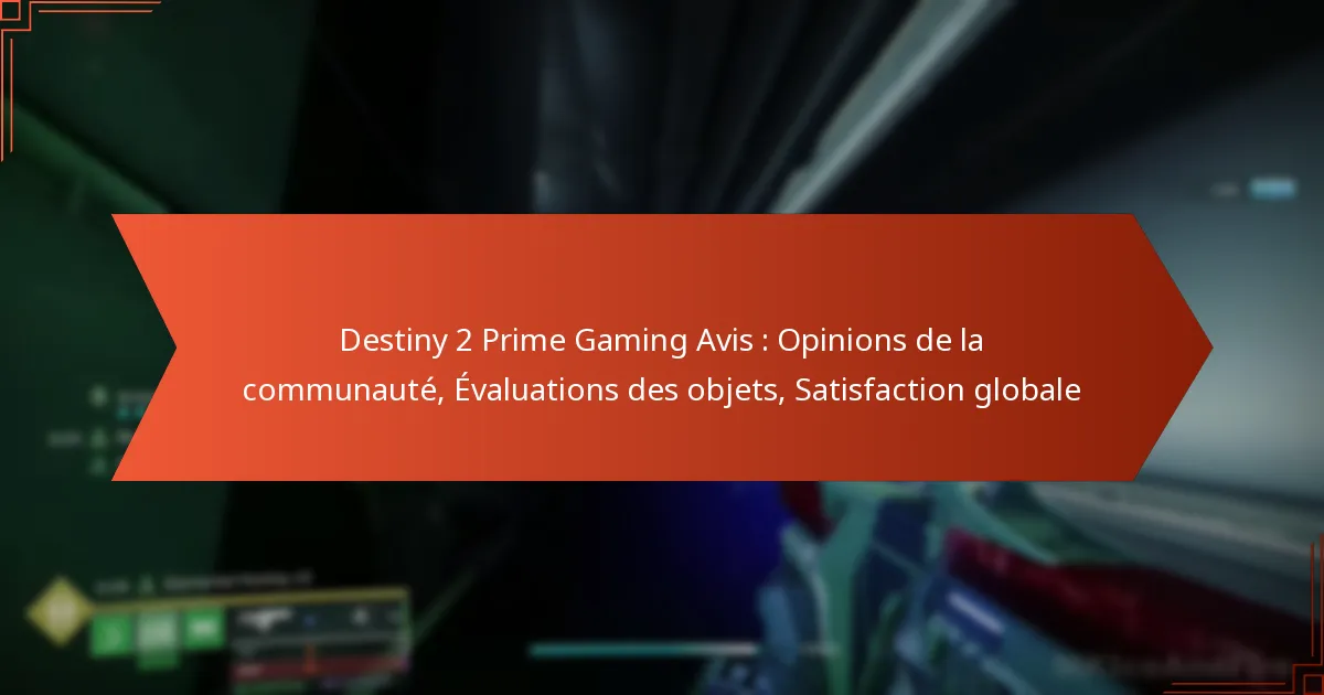 Destiny 2 Prime Gaming Avis : Opinions de la communauté, Évaluations des objets, Satisfaction globale
