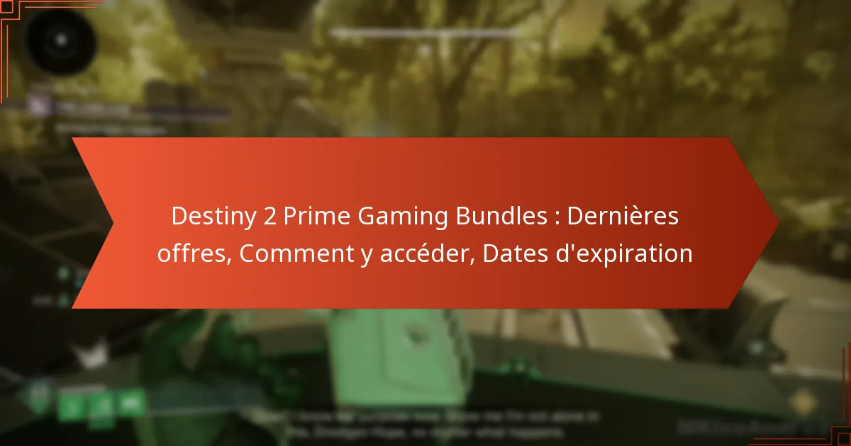 Destiny 2 Prime Gaming Bundles : Dernières offres, Comment y accéder, Dates d’expiration