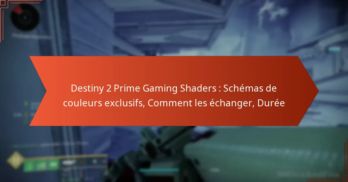 Destiny 2 Prime Gaming Shaders : Schémas de couleurs exclusifs, Comment les échanger, Durée