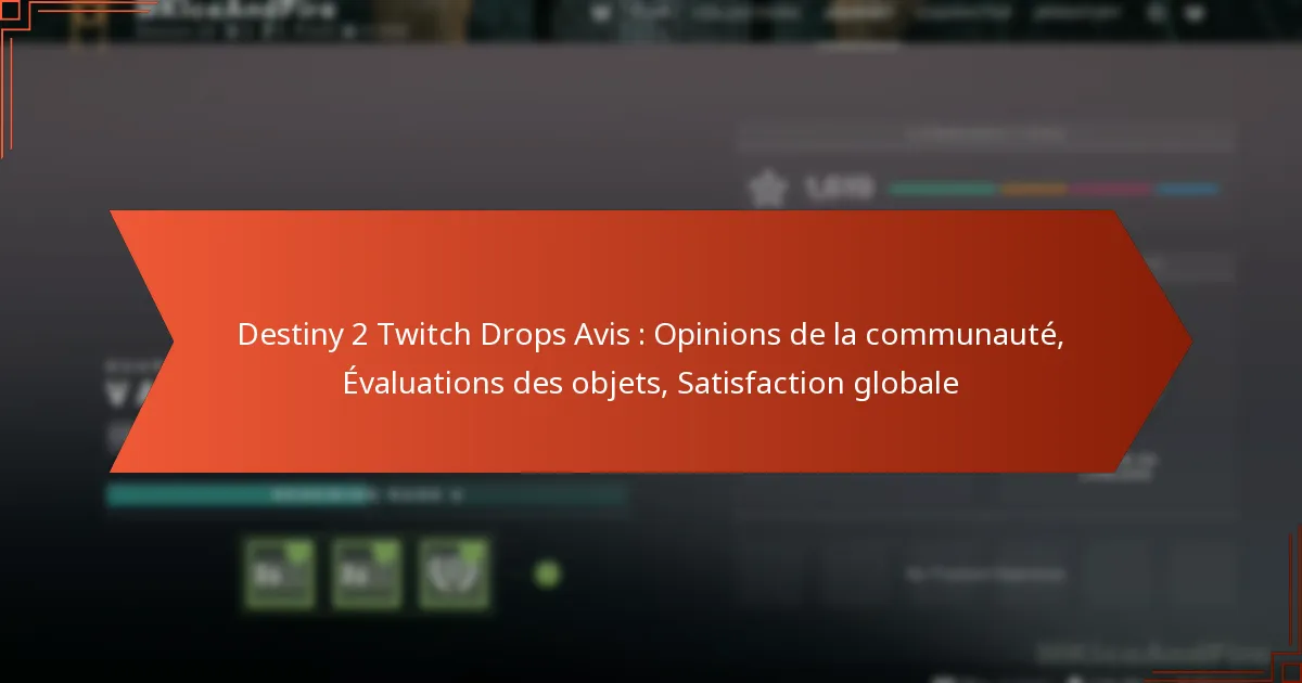 Destiny 2 Twitch Drops Avis : Opinions de la communauté, Évaluations des objets, Satisfaction globale
