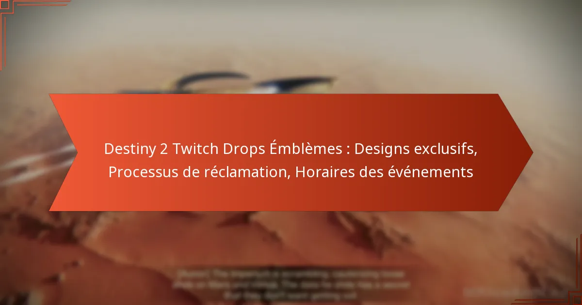 Destiny 2 Twitch Drops Émblèmes : Designs exclusifs, Processus de réclamation, Horaires des événements