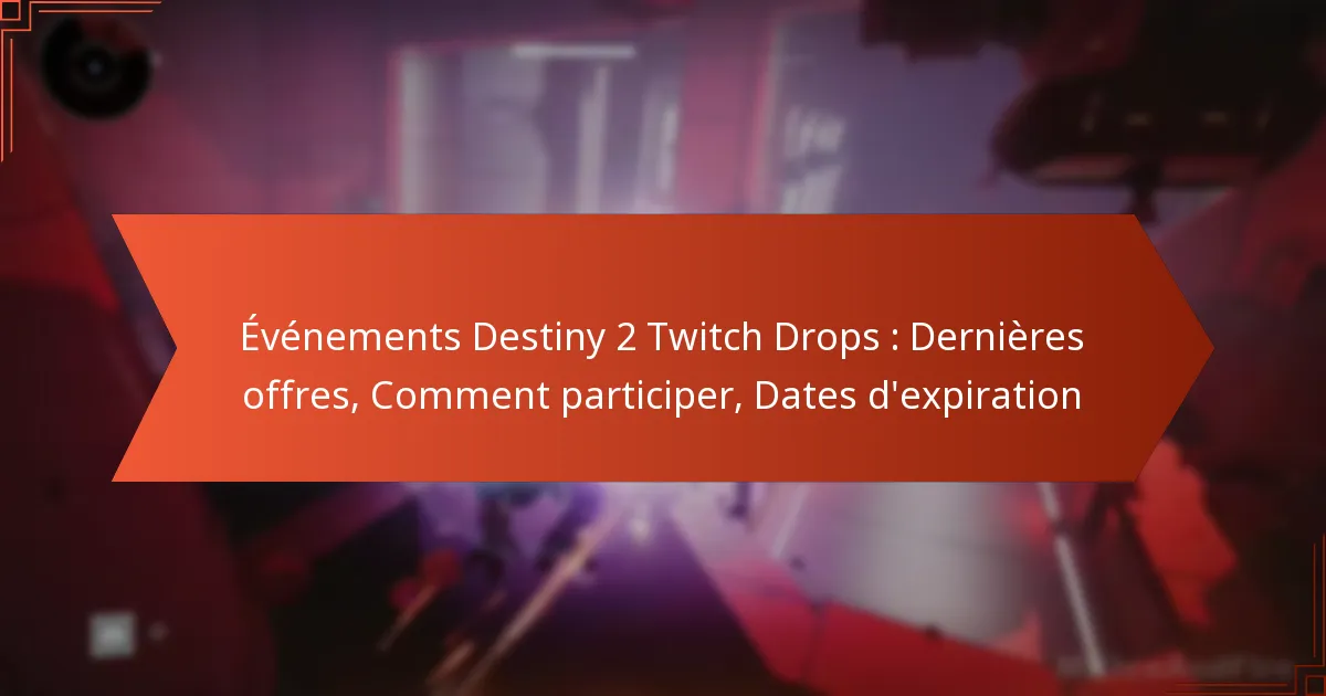 Événements Destiny 2 Twitch Drops : Dernières offres, Comment participer, Dates d’expiration