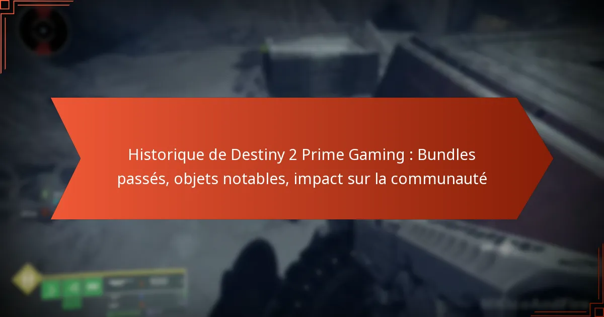 Historique de Destiny 2 Prime Gaming : Bundles passés, objets notables, impact sur la communauté