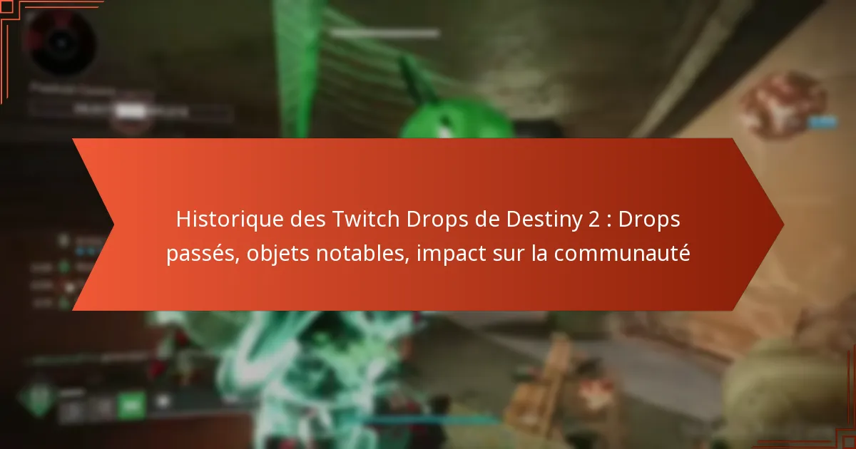 Historique des Twitch Drops de Destiny 2 : Drops passés, objets notables, impact sur la communauté