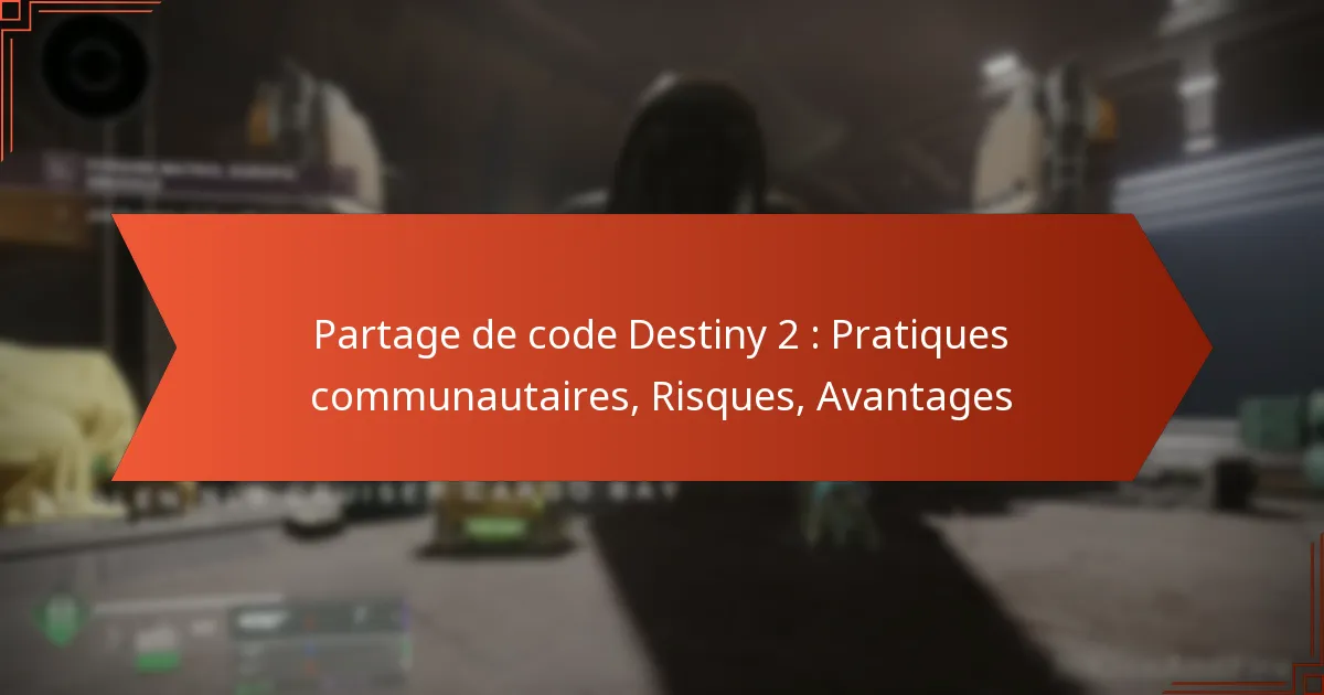 Partage de code Destiny 2 : Pratiques communautaires, Risques, Avantages