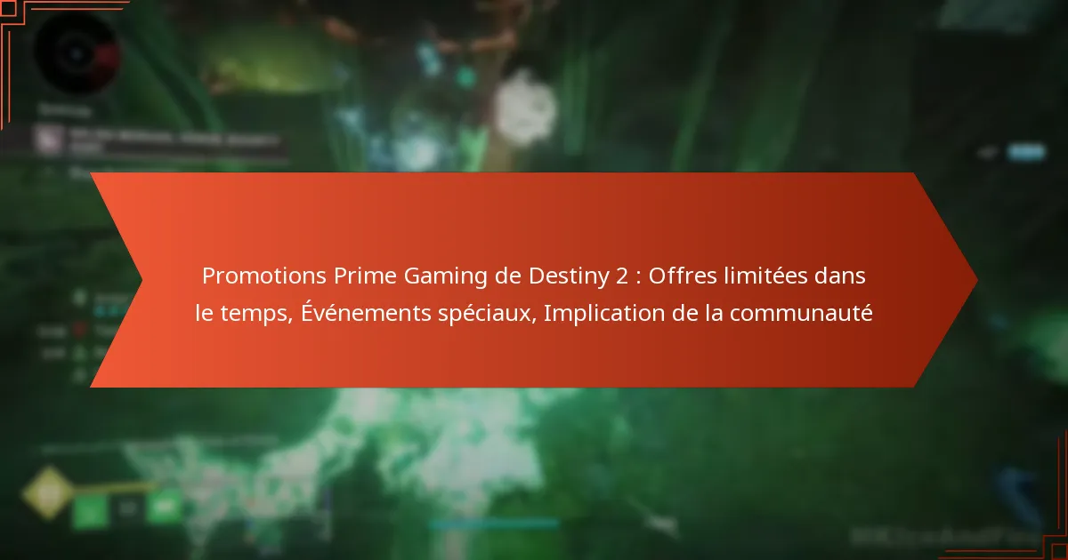 Promotions Prime Gaming de Destiny 2 : Offres limitées dans le temps, Événements spéciaux, Implication de la communauté