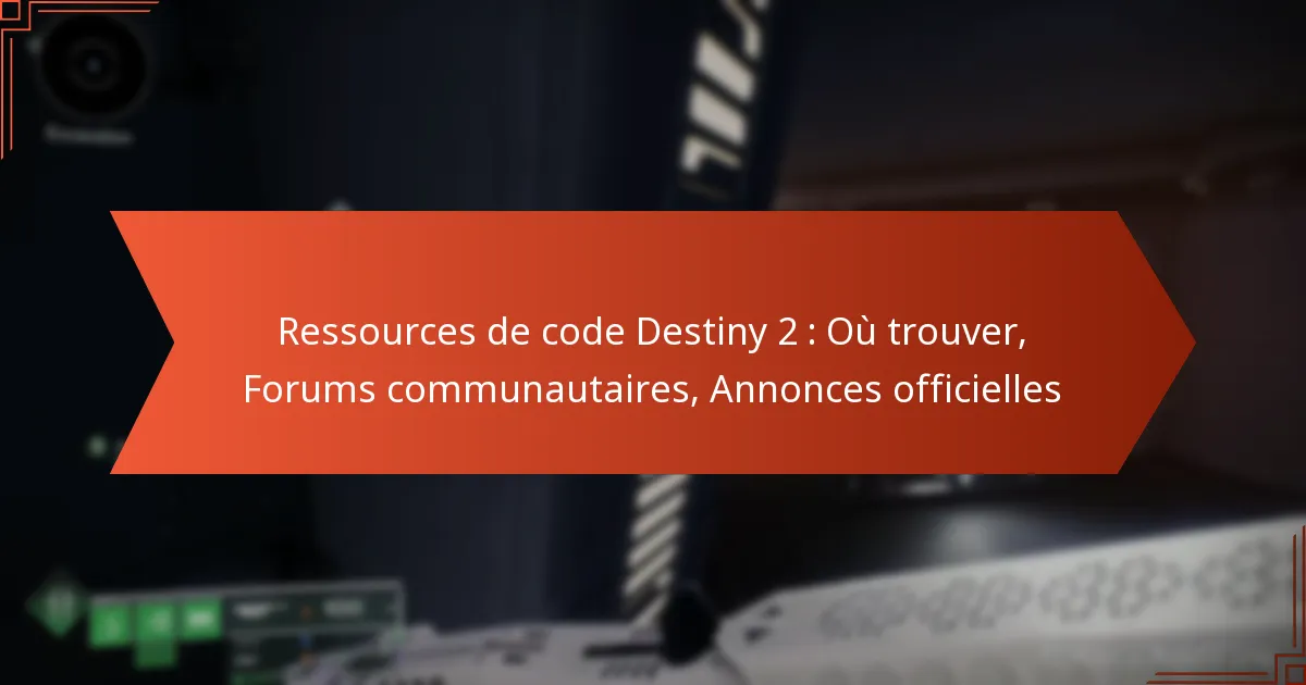 Ressources de code Destiny 2 : Où trouver, Forums communautaires, Annonces officielles