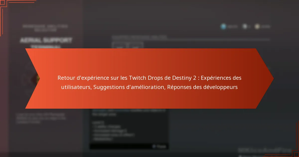 Retour d’expérience sur les Twitch Drops de Destiny 2 : Expériences des utilisateurs, Suggestions d’amélioration, Réponses des développeurs