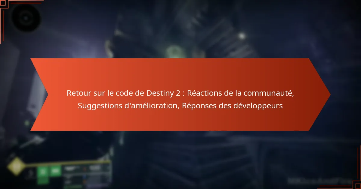 Retour sur le code de Destiny 2 : Réactions de la communauté, Suggestions d’amélioration, Réponses des développeurs