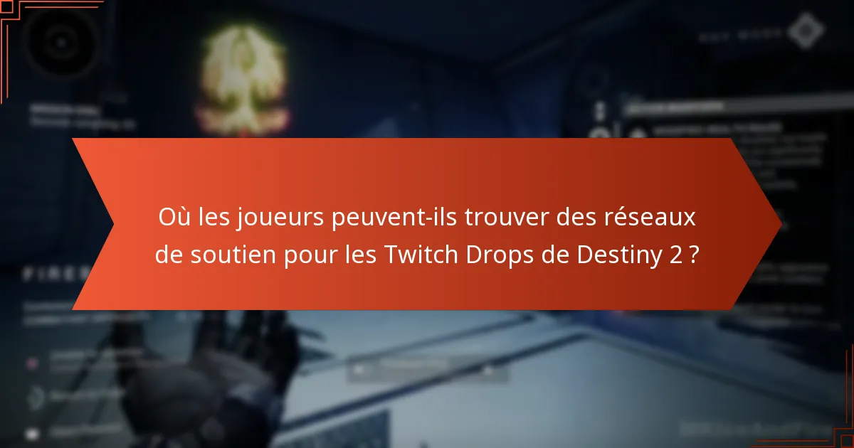 Quelles expériences les joueurs partagent-ils sur les Twitch Drops de Destiny 2 ?