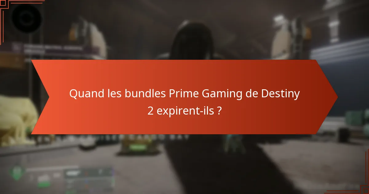 Quand les bundles Prime Gaming de Destiny 2 expirent-ils ?