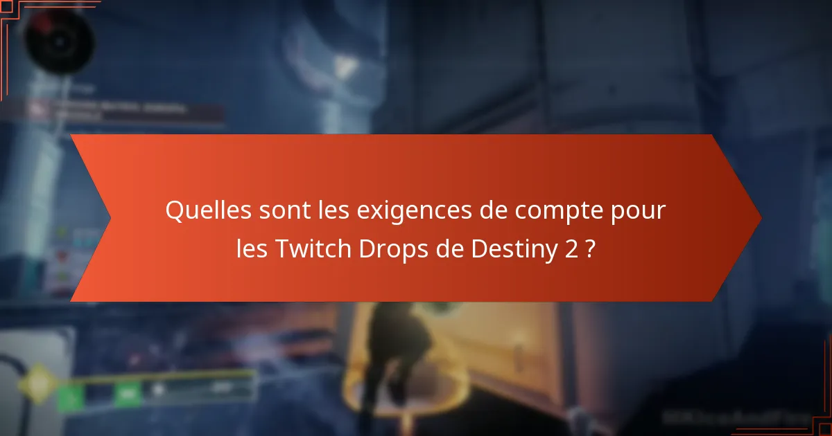 Quelles sont les étapes de dépannage courantes pour les Twitch Drops ?