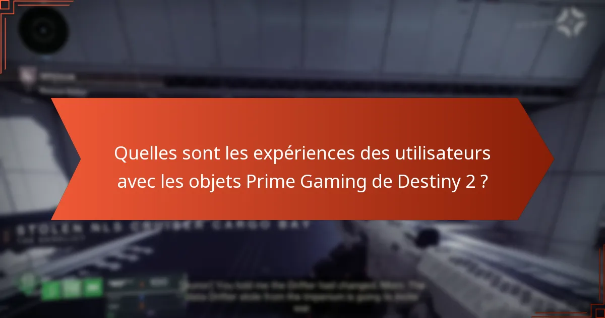 Quelles sont les expériences des utilisateurs avec les objets Prime Gaming de Destiny 2 ?