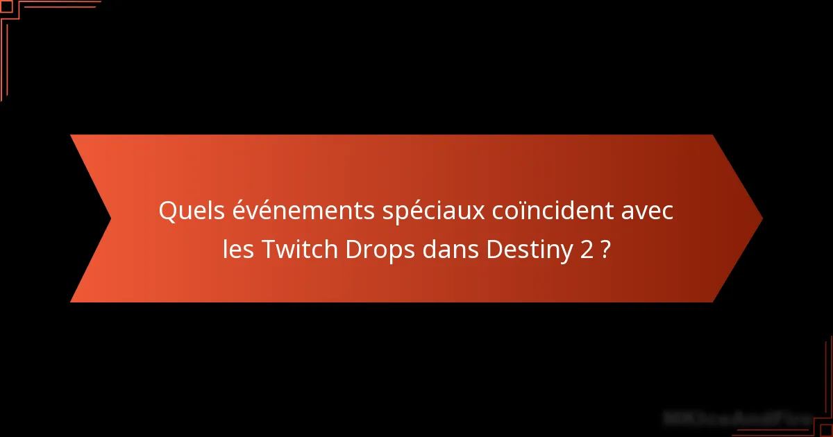 Quels conseils peuvent aider à maximiser les récompenses des Twitch Drops dans Destiny 2 ?